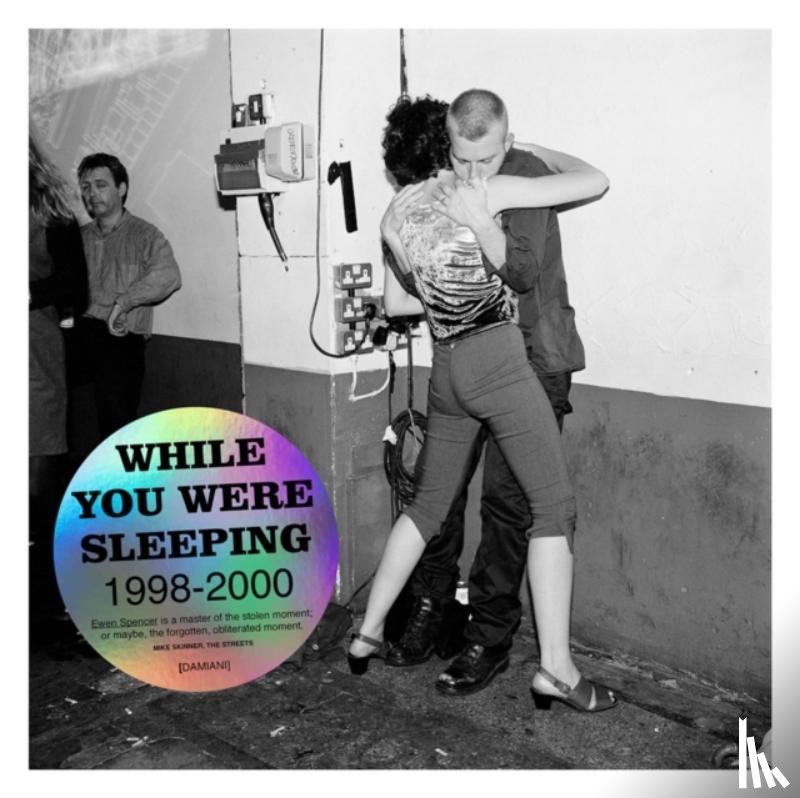 Quick, Justin - Ewen Spencer: While you Were Sleeping 1998 - 2000