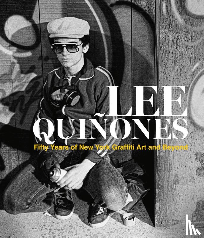 Quinones, Lee - Lee Quiñones: Fifty Years of New York Graffiti Art and Beyond