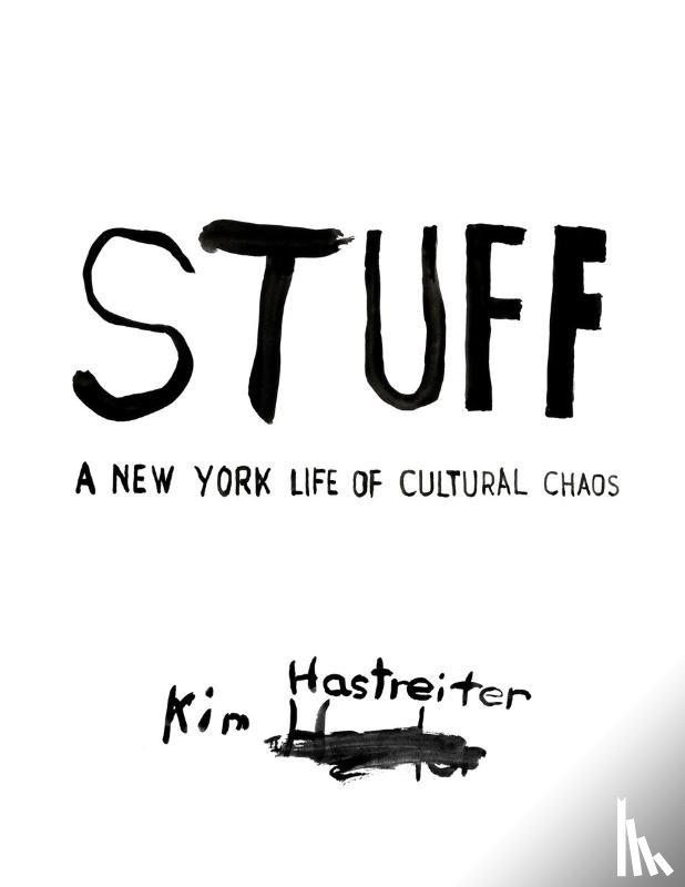 Hastreiter, Kim - Kim Hastreiter: STUFF