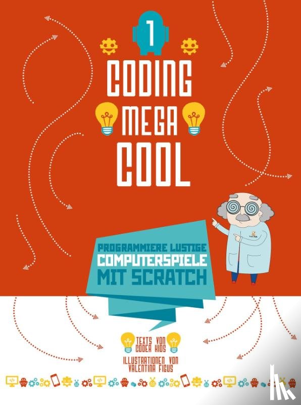 Coder Kids - Programmiere lustige Computerspiele mit Scratch