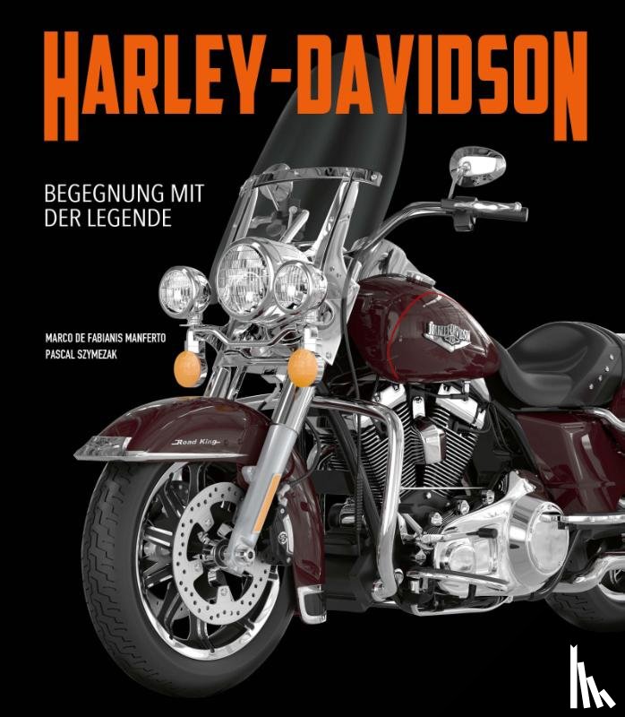 Szymezak, Pascal - Harley-Davidson. Begegnung mit der Legende