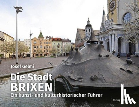 Gelmi, Josef - Die Stadt Brixen
