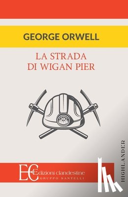 Orwell, George - LA STRADA DI WIGAN PIER