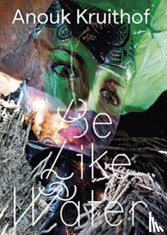  - Anouk Kruithof - Be Like Water