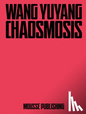 Yuyang, Wang - Wang Yuyang: Chaosmosis