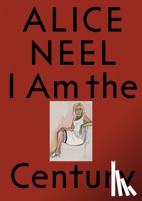 NEEL, ALICE - I AM THE CENTURY