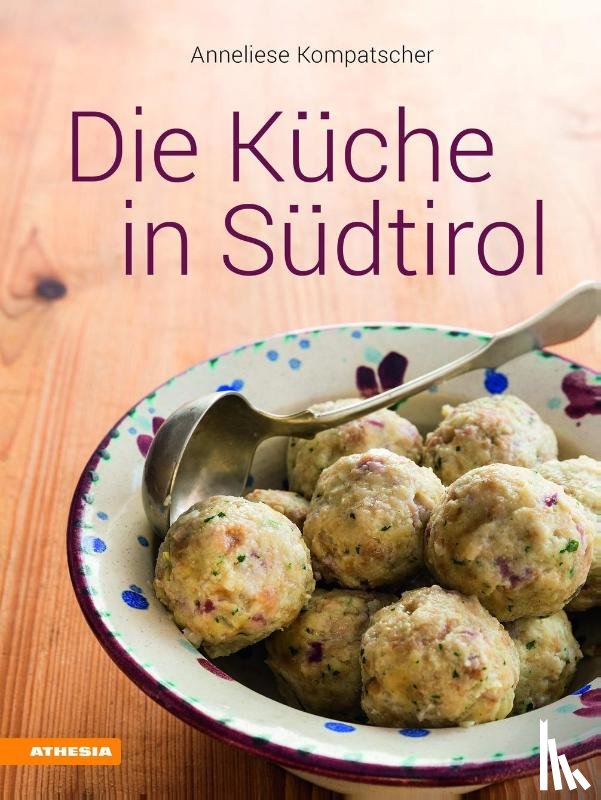 Kompatscher, Anneliese - Die Küche in Südtirol