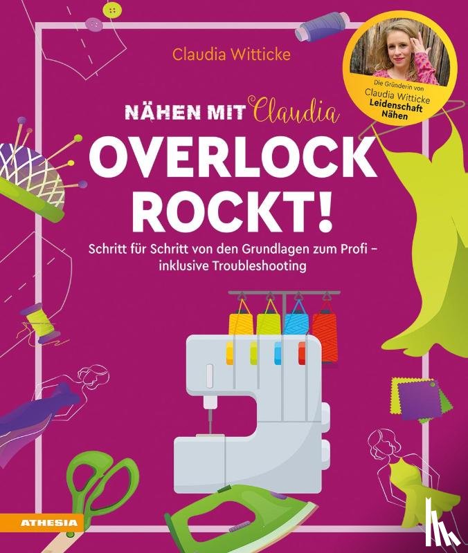 Witticke, Claudia - Nähen mit Claudia - Overlock rockt!