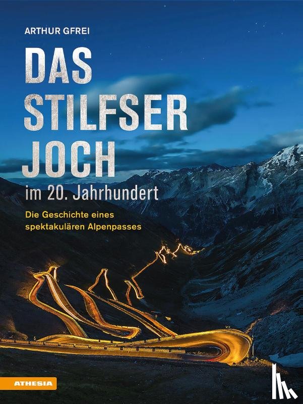 Gfrei, Arthur - Das Stilfser Joch im 20. Jahrhundert
