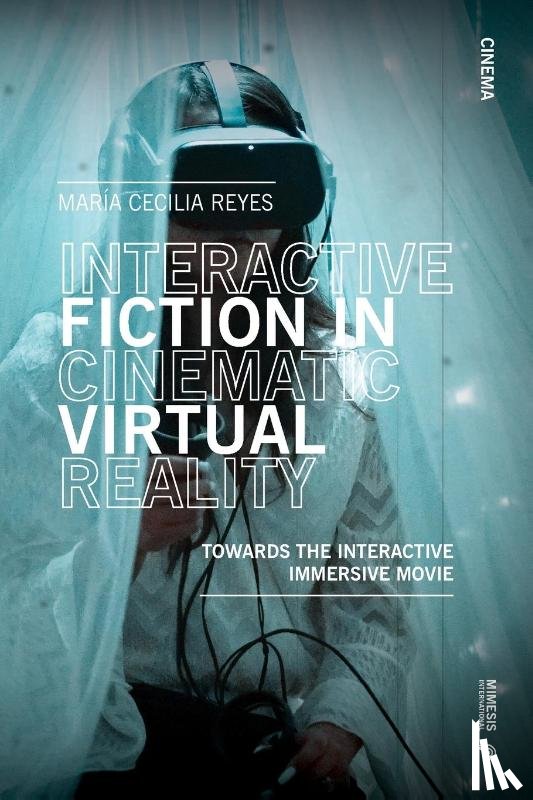 Reyes, Maria Cecilia - Interactive Fiction in Cinematic Virtual Reality