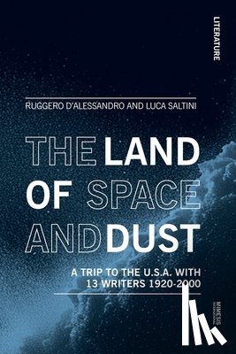 D'Alessandro, Ruggero - The Land of Space and Dust: A Trip to the U.S.A. with 13 Writers 1920-2000