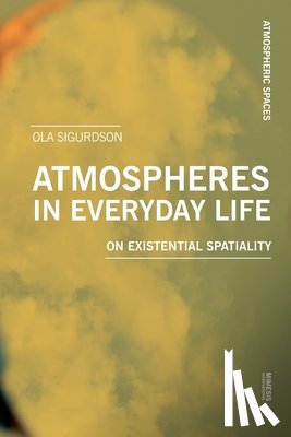 Sigurdson, Ola - Atmospheres in Everyday Life