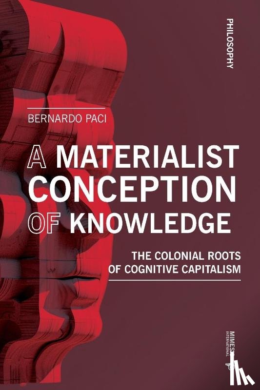 Paci, Bernardo - The Materiality of Knowledge
