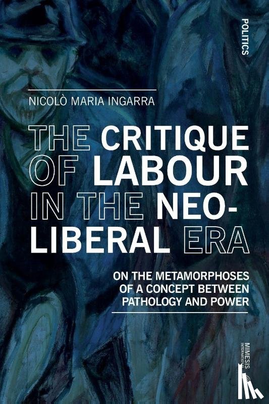 Ingarra, Nicolò Maria - The Critique of Labour in the Neoliberal Era