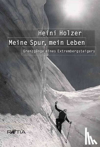 Larcher, Markus - Heini Holzer. Meine Spur, mein Leben