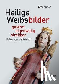 Kutter, Erni - Heilige Weibsbilder