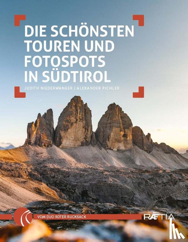 Niederwanger, Judith, Pichler, Alexander - Die schönsten Touren und Fotospots in Südtirol
