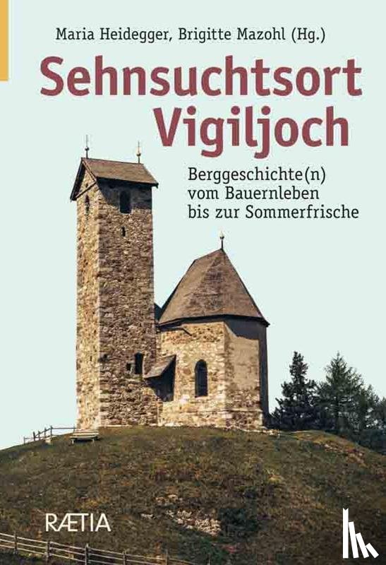 Siegl, Gerhard, Terzer, Simon Peter - Sehnsuchtsort Vigiljoch