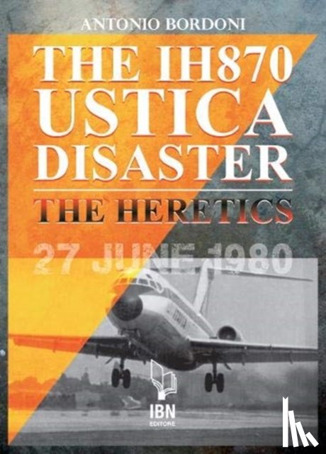 Bordoni, Antonio - The IH 870 Ustica Disaster