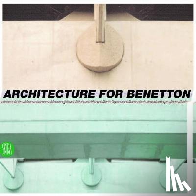 Vignelli, Massimo - Architecture for Benetton: Works of Afra and Tobia Scarpa and Tadao Ando