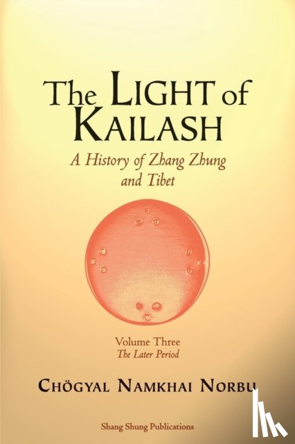 Norbu, Chogyal Namkhai - The Light of Kailash. A History of Zhang Zhung and Tibet