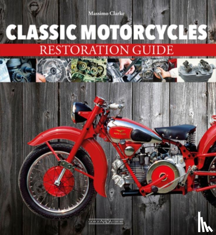 Clarke, Massimo - Classic Motorcycles Restoration Guide