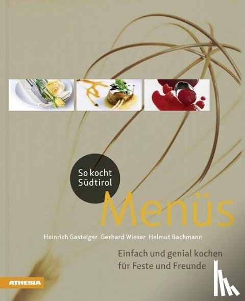 Gasteiger, Heinrich, Wieser, Gerhard, Bachmann, Helmut - So Kocht Südtirol - Menues