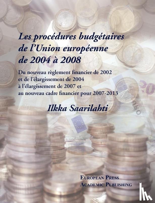 Saarilahti, Ilkka - Les Les Procedures Budgetaires De L'union Europeenne De 2004 a 2008