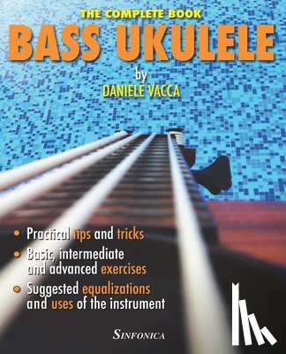 Vacca, Daniele - Bass Ukulele: The Complete Manual