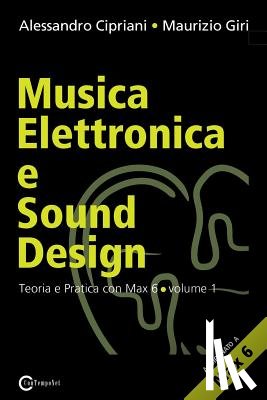 Cipriani, Alessandro, Giri, Maurizio - Musica Elettronica E Sound Design - Teoria E Pratica Con Max E Msp - Volume 1 (Seconda Edizione)