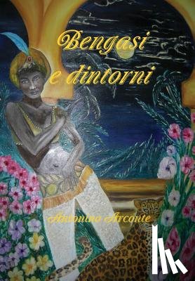 Arconte, Antonino - Bengasi e dintorni