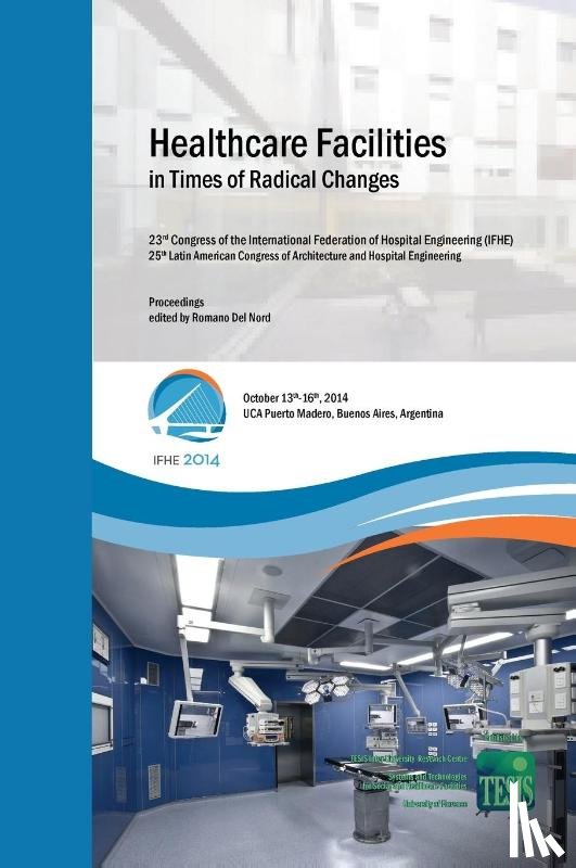  - Healthcare Facilities in Times of Radical Changes. Proceedings of the 23rd Congress of the International Federation of Hospital Engineering (IFHE), 25th Latin American Congress of Architecture and Hospital Engineering. Premium Edition