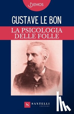 Le Bon, Gustave - La Psicologia Delle Folle
