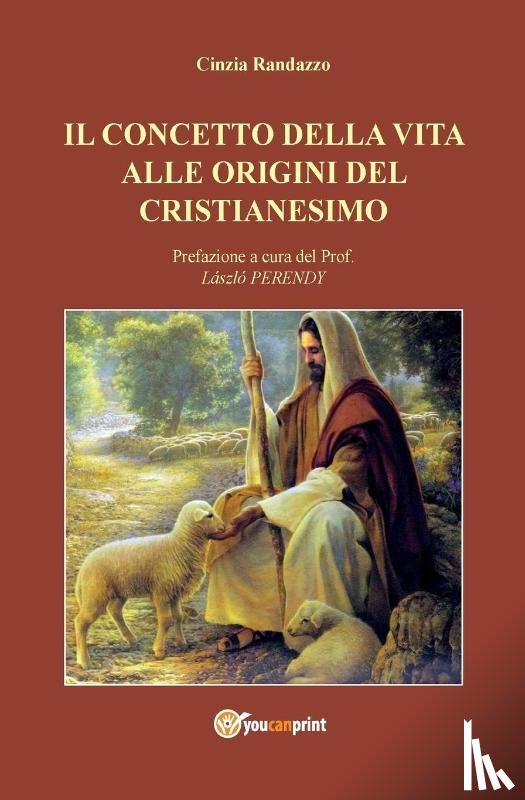 Randazzo, Cinzia - Il concetto della vita alle origini del cristianesimo