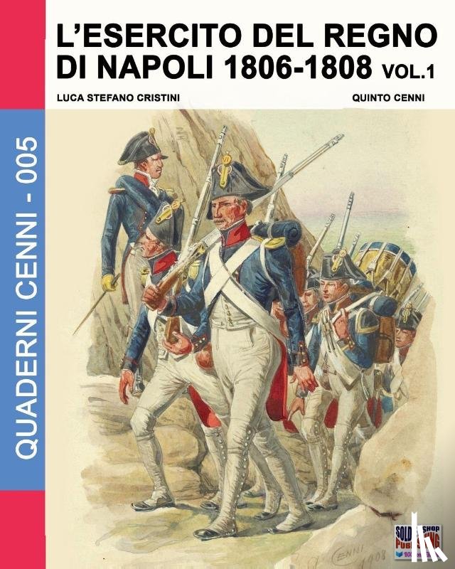 Cristini, Luca Stefano - L'esercito del Regno di Napoli 1806-1808 Vol. 1