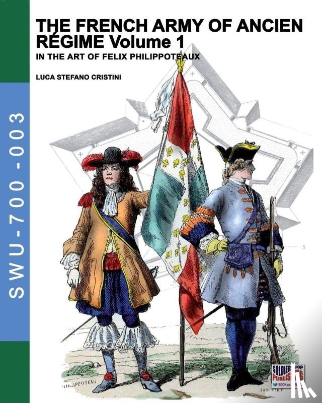 Cristini, Luca Stefano - The French army of Ancien Regime Vol. 1