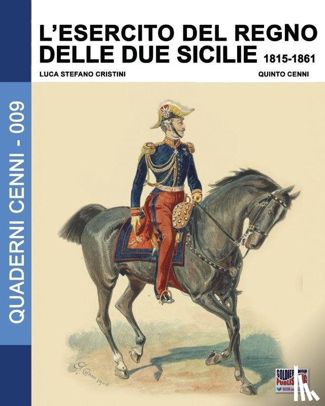 Cristini, Luca Stefano, Cenni, Quinto - L'Esercito del Regno delle due Sicilie 1815-1861