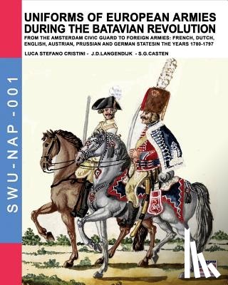 Cristini, Luca Stefano - Uniforms of European Armies during the Batavian Revolution