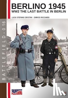Cristini, Luca Stefano - Berlino 1945: ww2 the last battle in Berlin