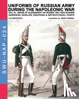 Viskovatov, Aleksandr Vasilevich - Uniforms of Russian army during the Napoleonic war vol.19