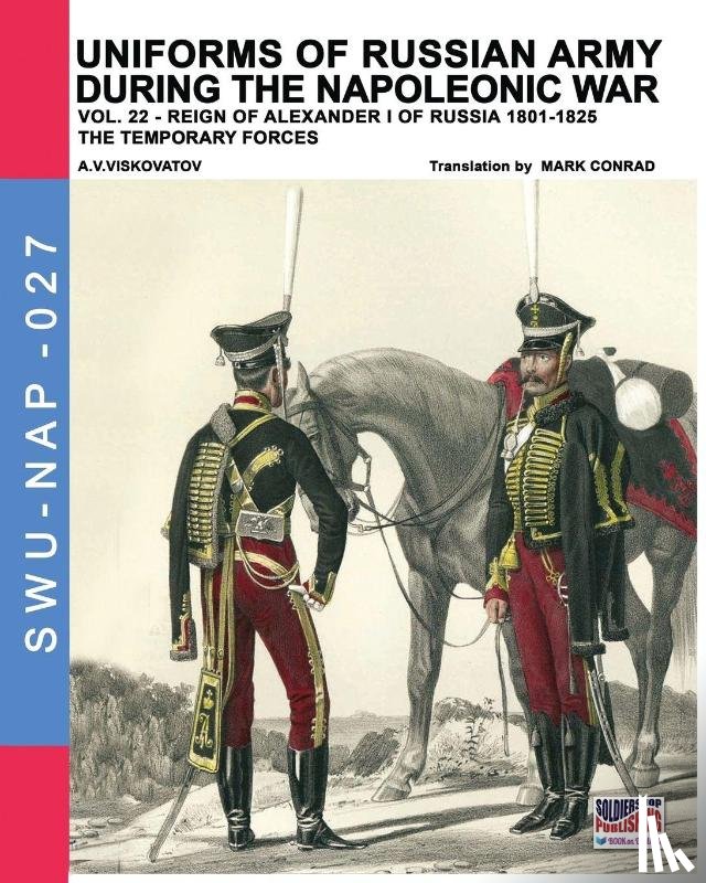 Viskovatov, Aleksandr Vasilevich, Cristini, Luca Stefano, Conrad, Mark - Uniforms of Russian army during the Napoleonic war vol.22