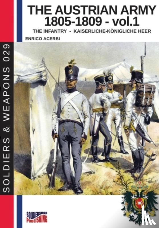 Acerbi, Enrico - The Austrian army 1805-1809 - vol. 1