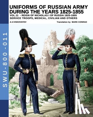Viskovatov, Aleksandr Vasilevich - Uniforms of Russian army during the years 1825-1855 - Vol. 11