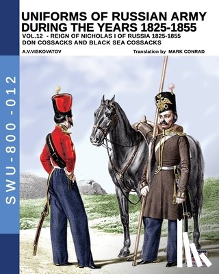 Viskovatov, Aleksandr Vasilevich - Uniforms of Russian army during the years 1825-1855 - Vol. 12