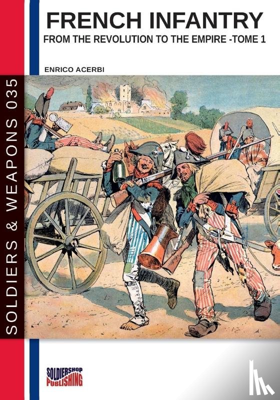 Acerbi, Enrico - French infantry from the Revolution to the Empire - Tome 1