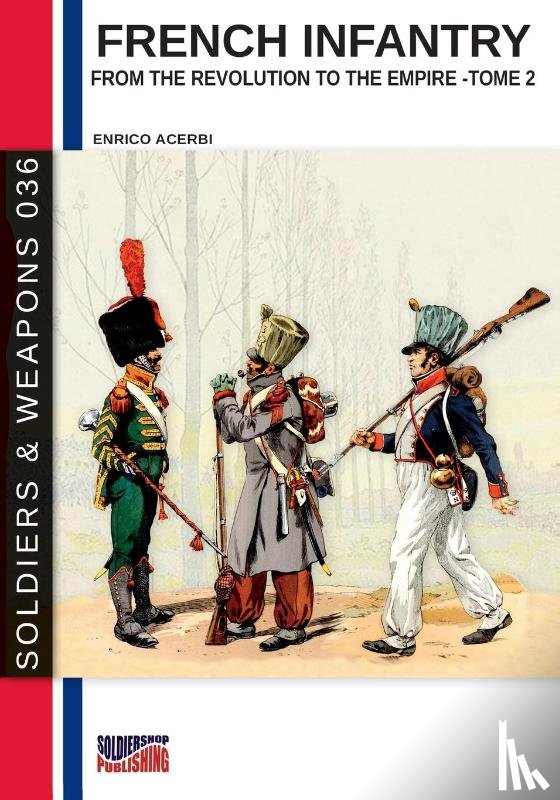 Acerbi, Enrico - French infantry from the Revolution to the Empire - Tome 2