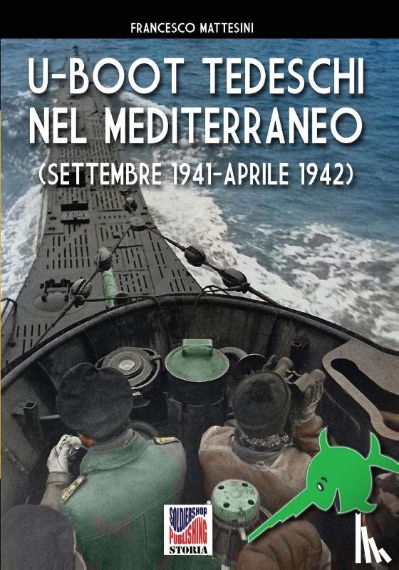 Mattesini, Francesco - U-Boot tedeschi nel Mediterraneo (settembre 1941 - aprile 1942)