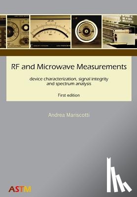 Mariscotti, Andrea - RF and Microwave Measurements: device characterization, signal integrity and spectrum analysis