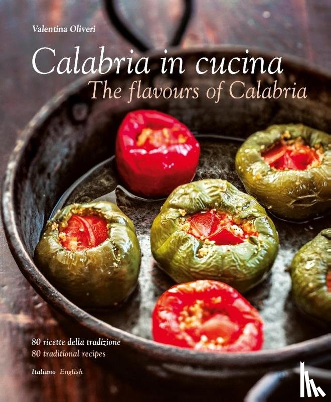 Oliveri, Valentina - Calabria in Cucina: The Flavours of Calabria