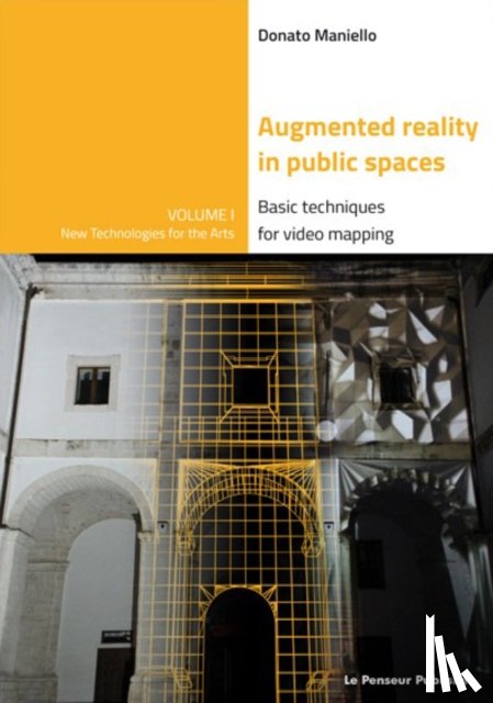 Maniello, Donato - Augmented Reality in public spaces. Basic Techniques for video mapping